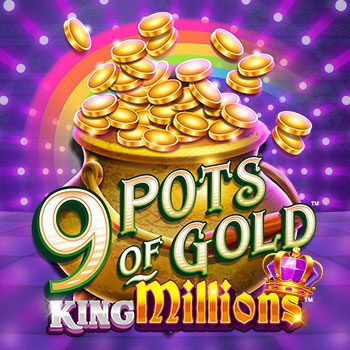 9 pots of gold king millions