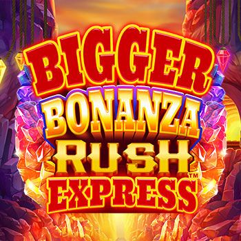 Bigger bonanza rush express